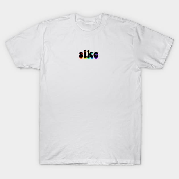 sike - rainbow edition T-Shirt by flowercities